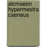 Alcmaeon Hypermestra Caeneus by Lady Warren