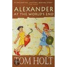 Alexander At The World's End by Tom Holt