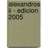 Alexandros Ii - Edicion 2005 door Valerio Massimo Manfredi