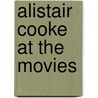 Alistair Cooke At The Movies door Alistair Cooke
