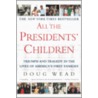 All the Presidents' Children by Doug Wead