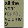 All the Year Round, Volume 9 door Charles Dickens