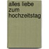 Alles Liebe zum Hochzeitstag