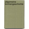Allgemeine Kirchengeschichte door August Friedrich Gfrörer
