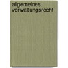 Allgemeines Verwaltungsrecht door Maximilian Wallerath