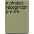 Alphabet Recognition Pre K-K