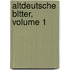 Altdeutsche Bltter, Volume 1