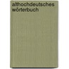 Althochdeutsches Wörterbuch by Rudolf Schützeichel