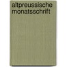Altpreussische Monatsschrift door Verein FüR. Die Geschichte Von Ost-Und Westpreussen