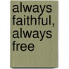 Always Faithful, Always Free door Thurman I. Miller