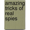 Amazing Tricks of Real Spies door James De Winter