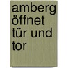 Amberg öffnet  Tür und Tor door Hans Hummel