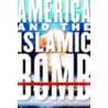 America and the Islamic Bomb by Joseph J. Trento
