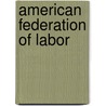 American Federation of Labor door Onbekend