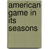 American Game In Its Seasons