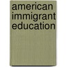 American Immigrant Education door Michael M. Bichrest