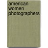 American Women Photographers door Martha Kreisel