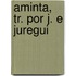 Aminta, Tr. Por J. E Juregui
