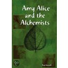 Amy Alice and the Alchemists by Dowell Paul