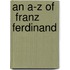 An A-Z Of   Franz Ferdinand