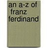 An A-Z Of   Franz Ferdinand by Helen Chase
