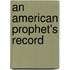 An American Prophet's Record