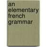 An Elementary French Grammar door Charles P. Du Croquet