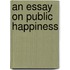 An Essay On Public Happiness
