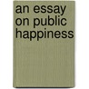 An Essay On Public Happiness door Franois Jean Chastellux
