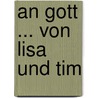 An Gott ... Von Lisa Und Tim door Onbekend