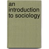 An Introduction To Sociology door Arthur M. B 1873 Lewis