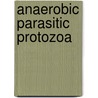 Anaerobic Parasitic Protozoa door Onbekend