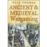 Ancient & Medieval Wargaming door Neil Thomas