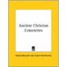 Ancient Christian Cemeteries door Orazio Marucchi
