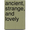 Ancient, Strange, and Lovely by Susan Fletcher