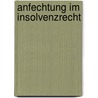 Anfechtung im Insolvenzrecht by Wolfram Henckel