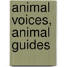 Animal Voices, Animal Guides door Dawn Baumann Brunke