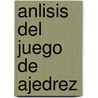 Anlisis del Juego de Ajedrez by Franois Danican Philidor