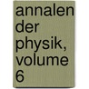 Annalen Der Physik, Volume 6 door Onbekend