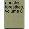 Annales Forestires, Volume 8 door Anonymous Anonymous