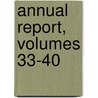 Annual Report, Volumes 33-40 door Onbekend