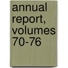 Annual Report, Volumes 70-76 by Library Boston Public
