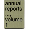 Annual Reports ..., Volume 1 door Dept United States.