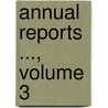 Annual Reports ..., Volume 3 door Dept United States.