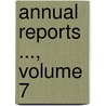 Annual Reports ..., Volume 7 door Dept United States.