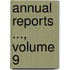 Annual Reports ..., Volume 9