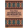 Anthropology And Modern Life door Franz Boas