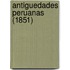 Antiguedades Peruanas (1851)