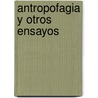 Antropofagia y Otros Ensayos door Federico Pensado