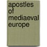 Apostles Of Mediaeval Europe